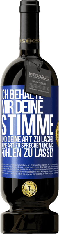 49,95 € Kostenloser Versand | Rotwein Premium Ausgabe MBS® Reserve Ich behalte mir deine Stimme und deine Art zu lachen, deine Art zu sprechen und mich fühlen zu lassen Blaue Markierung. Anpassbares Etikett Reserve 12 Monate Ernte 2016 Tempranillo