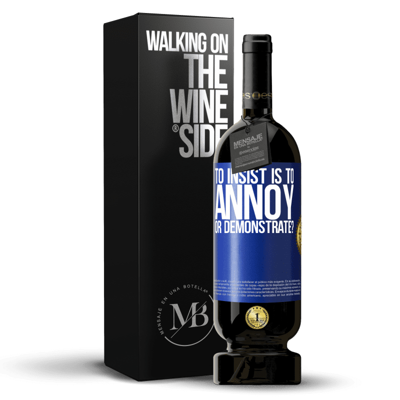 49,95 € Free Shipping | Red Wine Premium Edition MBS® Reserve to insist is to annoy or demonstrate? Blue Label. Customizable label Reserve 12 Months Harvest 2014 Tempranillo