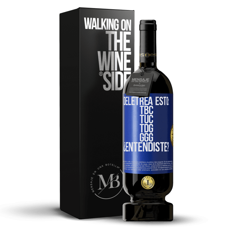 49,95 € Kostenloser Versand | Rotwein Premium Ausgabe MBS® Reserve Deletrea esto: TBC, TUC, TDG, GGG. ¿Entendiste? Blaue Markierung. Anpassbares Etikett Reserve 12 Monate Ernte 2016 Tempranillo