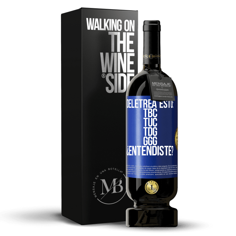 49,95 € Spedizione Gratuita | Vino rosso Edizione Premium MBS® Riserva Deletrea esto: TBC, TUC, TDG, GGG. ¿Entendiste? Etichetta Blu. Etichetta personalizzabile Riserva 12 Mesi Raccogliere 2015 Tempranillo