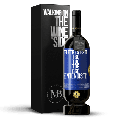 «Deletrea esto: TBC, TUC, TDG, GGG. ¿Entendiste?» Edição Premium MBS® Reserva