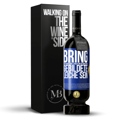 «Bring dich um mit dem Lernen und du wirst eine gebildete Leiche sein» Premium Ausgabe MBS® Reserve