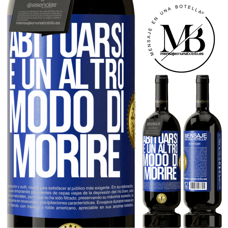 49,95 € Spedizione Gratuita | Vino rosso Edizione Premium MBS® Riserva Abituarsi è un altro modo di morire Etichetta Blu. Etichetta personalizzabile Riserva 12 Mesi Raccogliere 2014 Tempranillo