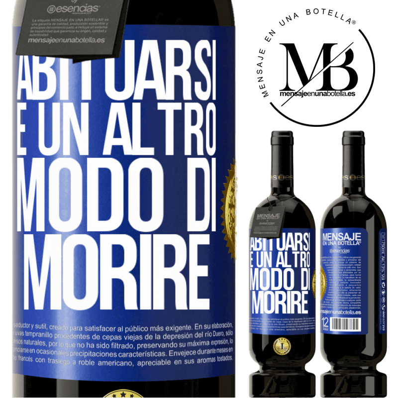 49,95 € Spedizione Gratuita | Vino rosso Edizione Premium MBS® Riserva Abituarsi è un altro modo di morire Etichetta Blu. Etichetta personalizzabile Riserva 12 Mesi Raccogliere 2016 Tempranillo