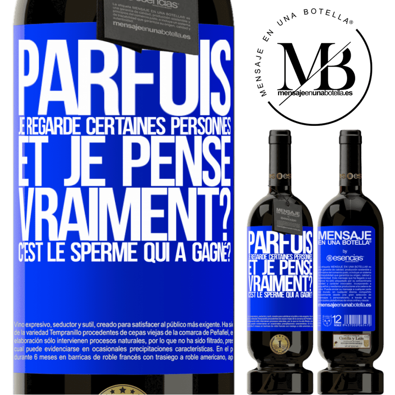 «Parfois je regarde certaines personnes et je pense... Vraiment? C'est le spermatozoïde qui a gagné?» Édition Premium MBS® Réserve