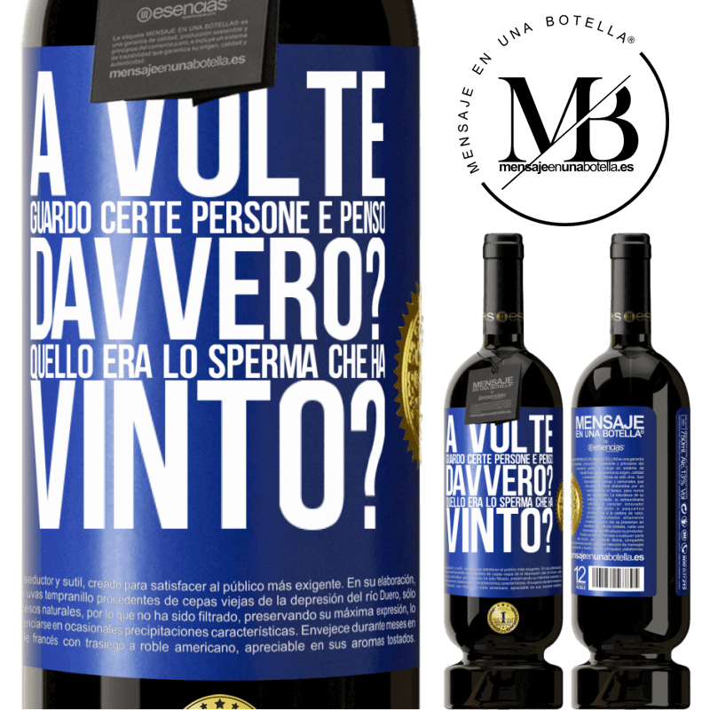 49,95 € Spedizione Gratuita | Vino rosso Edizione Premium MBS® Riserva A volte guardo certe persone e penso ... Davvero? Quello era lo sperma che ha vinto? Etichetta Blu. Etichetta personalizzabile Riserva 12 Mesi Raccogliere 2015 Tempranillo