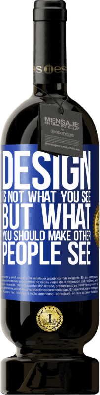 49,95 € Free Shipping | Red Wine Premium Edition MBS® Reserve Design is not what you see, but what you should make other people see Blue Label. Customizable label Reserve 12 Months Harvest 2016 Tempranillo