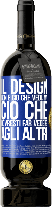 49,95 € | Vino rosso Edizione Premium MBS® Riserva Il design non è ciò che vedi, ma ciò che dovresti far vedere agli altri Etichetta Blu. Etichetta personalizzabile Riserva 12 Mesi Raccogliere 2015 Tempranillo