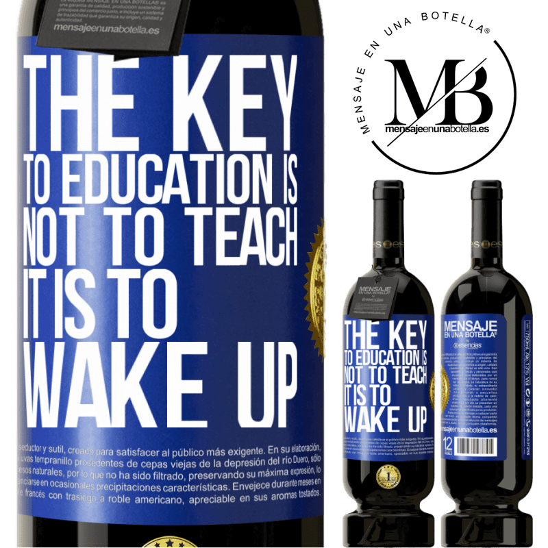 29,95 € Free Shipping | Red Wine Premium Edition MBS® Reserva The key to education is not to teach, it is to wake up Blue Label. Customizable label Reserva 12 Months Harvest 2014 Tempranillo