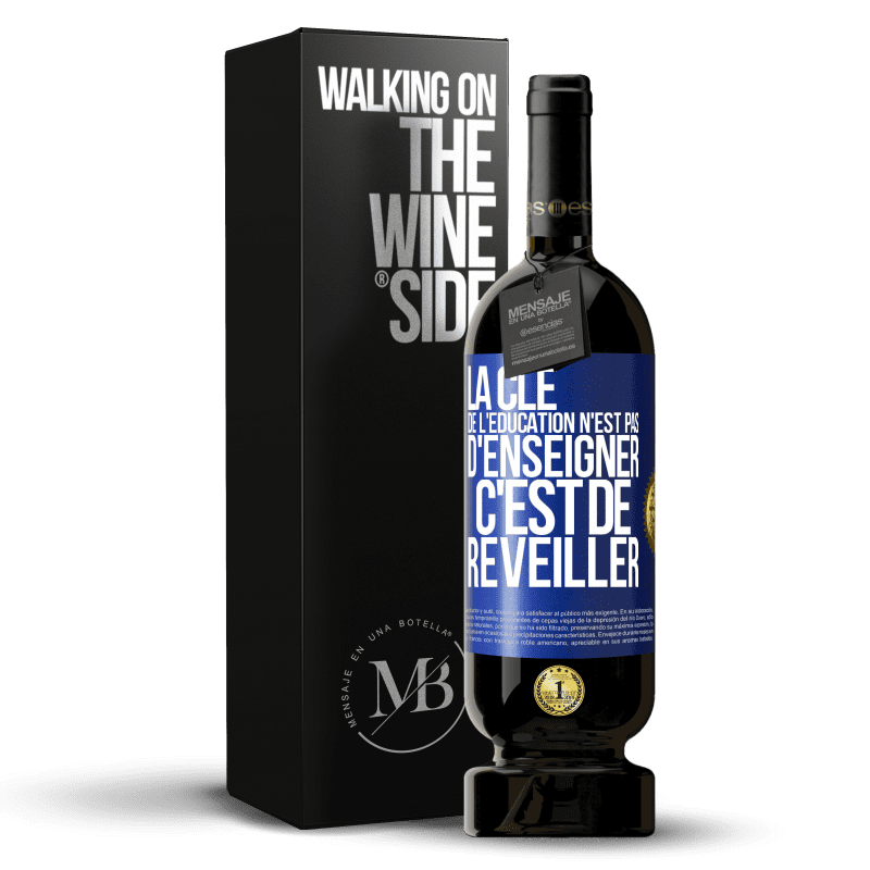 49,95 € Envoi gratuit | Vin rouge Édition Premium MBS® Réserve La clé de l'éducation n'est pas d'enseigner c'est de réveiller Étiquette Bleue. Étiquette personnalisable Réserve 12 Mois Récolte 2015 Tempranillo