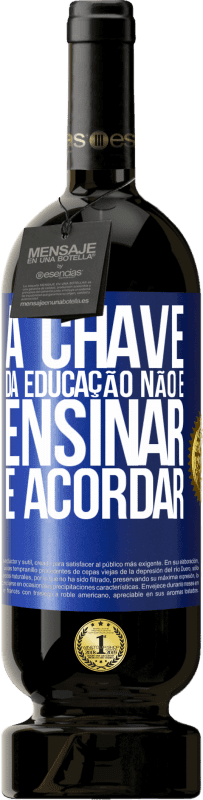 «A chave da educação não é ensinar, é acordar» Edição Premium MBS® Reserva