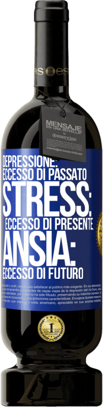 49,95 € Spedizione Gratuita | Vino rosso Edizione Premium MBS® Riserva Depressione: eccesso in eccesso. Stress: eccesso di presente. Ansia: eccesso di futuro Etichetta Blu. Etichetta personalizzabile Riserva 12 Mesi Raccogliere 2016 Tempranillo