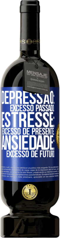 «Depressão: excesso passado. Estresse: excesso de presente. Ansiedade: excesso de futuro» Edição Premium MBS® Reserva