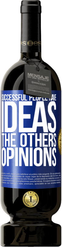 49,95 € Free Shipping | Red Wine Premium Edition MBS® Reserve Successful people have ideas. The others ... opinions Blue Label. Customizable label Reserve 12 Months Harvest 2016 Tempranillo