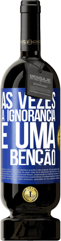 49,95 € | Vinho tinto Edição Premium MBS® Reserva Às vezes a ignorância é uma bênção Etiqueta Azul. Etiqueta personalizável Reserva 12 Meses Colheita 2016 Tempranillo
