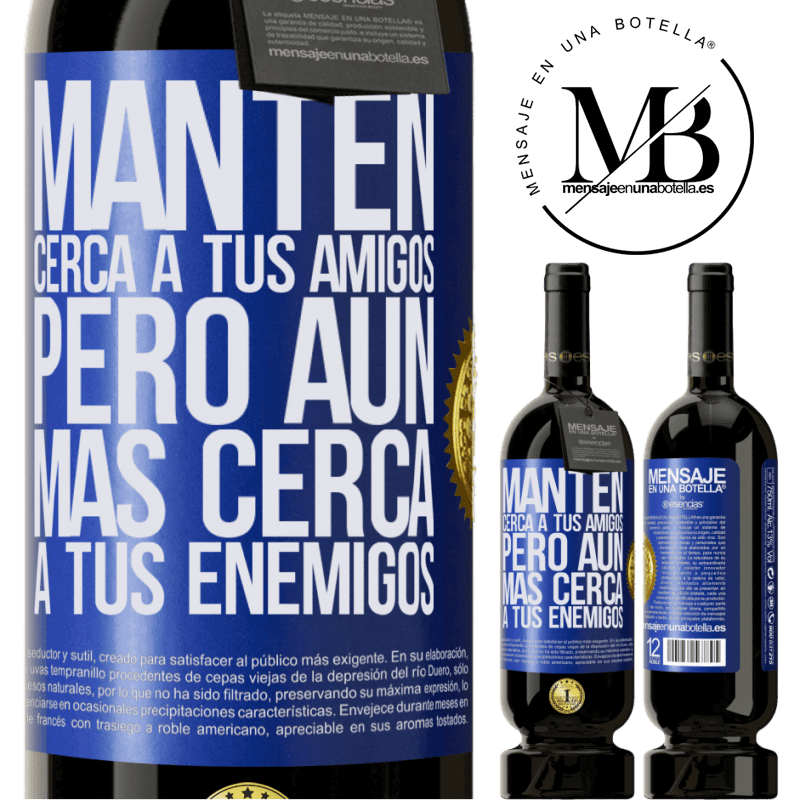 49,95 € Envío gratis | Vino Tinto Edición Premium MBS® Reserva Mantén cerca a tus amigos, pero aún más cerca a tus enemigos Etiqueta Azul. Etiqueta personalizable Reserva 12 Meses Cosecha 2014 Tempranillo