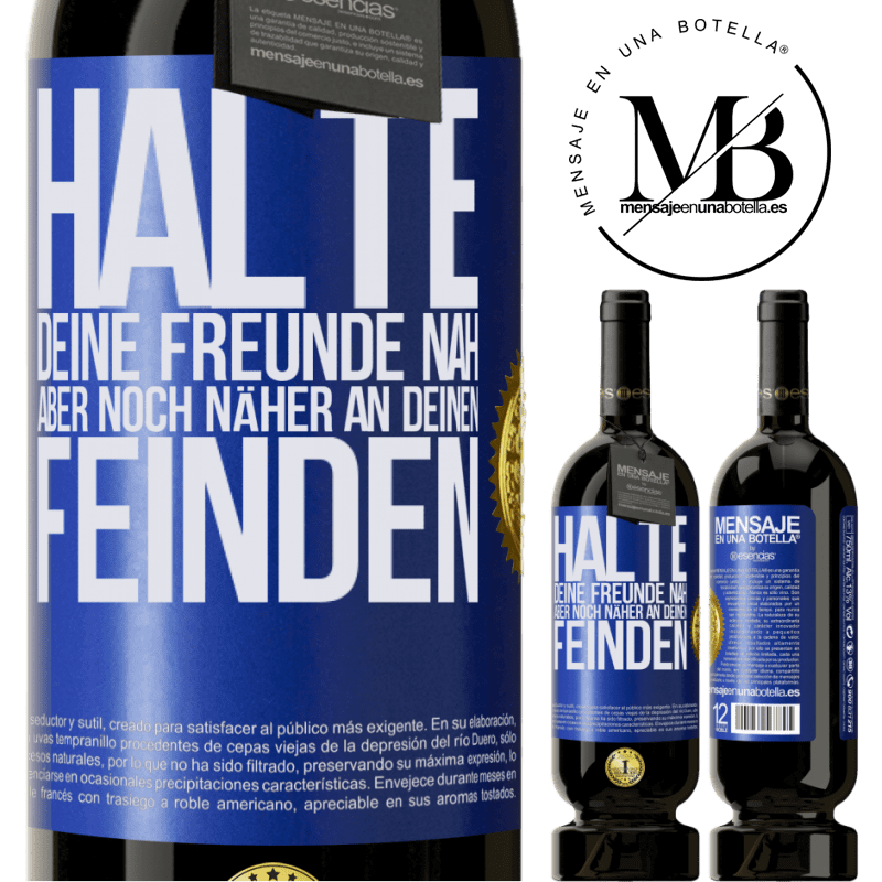 49,95 € Kostenloser Versand | Rotwein Premium Ausgabe MBS® Reserve Halte deine Freunde nah aber deine Freunde noch näher Blaue Markierung. Anpassbares Etikett Reserve 12 Monate Ernte 2014 Tempranillo