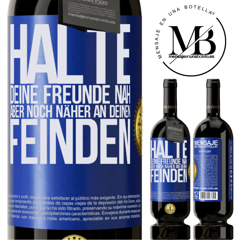 49,95 € Kostenloser Versand | Rotwein Premium Ausgabe MBS® Reserve Halte deine Freunde nah aber deine Freunde noch näher Blaue Markierung. Anpassbares Etikett Reserve 12 Monate Ernte 2016 Tempranillo
