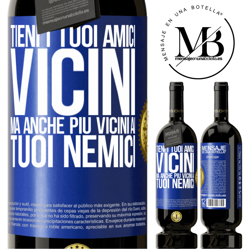 49,95 € Spedizione Gratuita | Vino rosso Edizione Premium MBS® Riserva Tieni i tuoi amici vicini, ma anche più vicini ai tuoi nemici Etichetta Blu. Etichetta personalizzabile Riserva 12 Mesi Raccogliere 2014 Tempranillo