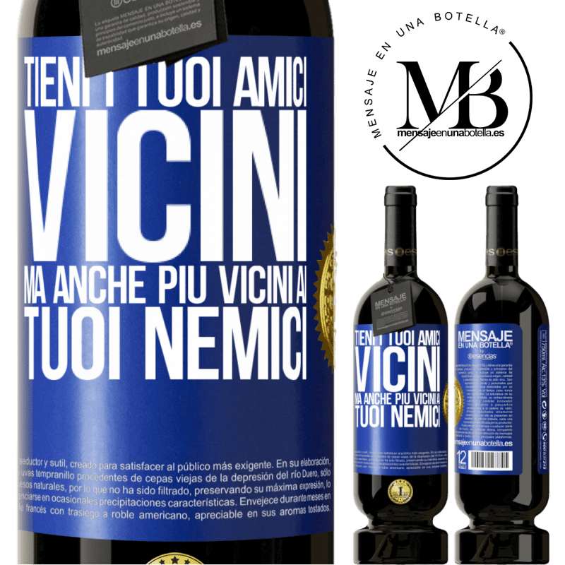 49,95 € Spedizione Gratuita | Vino rosso Edizione Premium MBS® Riserva Tieni i tuoi amici vicini, ma anche più vicini ai tuoi nemici Etichetta Blu. Etichetta personalizzabile Riserva 12 Mesi Raccogliere 2016 Tempranillo