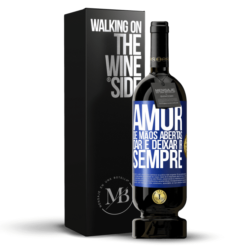 49,95 € Envio grátis | Vinho tinto Edição Premium MBS® Reserva Amor, de mãos abertas. Dar e deixar ir. Sempre Etiqueta Azul. Etiqueta personalizável Reserva 12 Meses Colheita 2015 Tempranillo