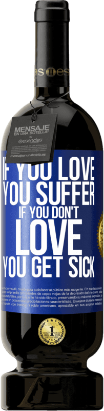 «If you love, you suffer. If you don't love, you get sick» Premium Edition MBS® Reserve