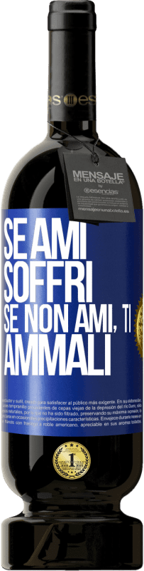 49,95 € Spedizione Gratuita | Vino rosso Edizione Premium MBS® Riserva Se ami, soffri. Se non ami, ti ammali Etichetta Blu. Etichetta personalizzabile Riserva 12 Mesi Raccogliere 2016 Tempranillo