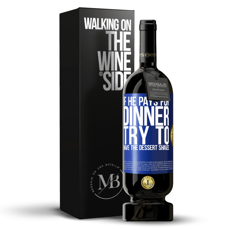49,95 € Free Shipping | Red Wine Premium Edition MBS® Reserve If he pays for dinner, he tries to shave the dessert Blue Label. Customizable label Reserve 12 Months Harvest 2014 Tempranillo