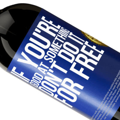 Unique & Personal Expressions. «If you're good at something, don't do it for free» Premium Edition MBS® Reserve