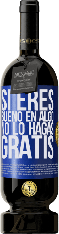 «Si eres bueno en algo, no lo hagas gratis» Edición Premium MBS® Reserva