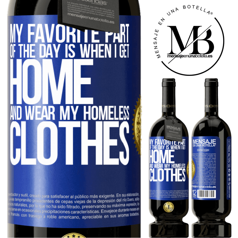 29,95 € Free Shipping | Red Wine Premium Edition MBS® Reserva My favorite part of the day is when I get home and wear my homeless clothes Blue Label. Customizable label Reserva 12 Months Harvest 2014 Tempranillo