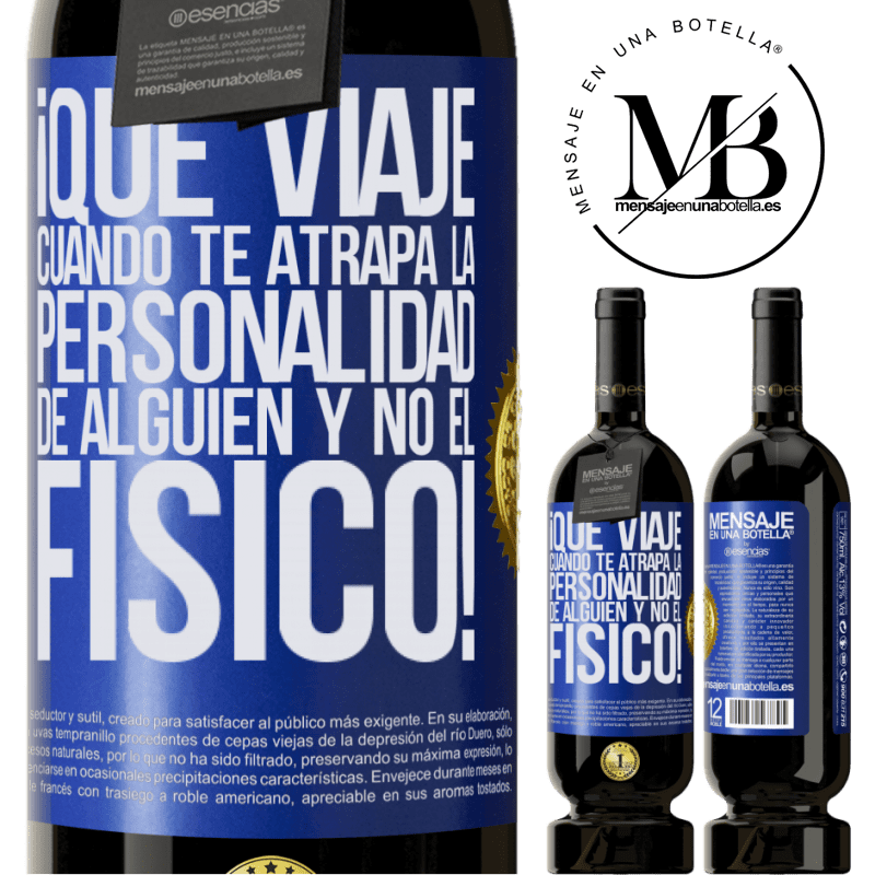 49,95 € Envío gratis | Vino Tinto Edición Premium MBS® Reserva ¡Qué viaje cuando te atrapa la personalidad de alguien y no el físico! Etiqueta Azul. Etiqueta personalizable Reserva 12 Meses Cosecha 2015 Tempranillo