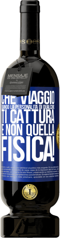 49,95 € | Vino rosso Edizione Premium MBS® Riserva che viaggio quando la personalità di qualcuno ti cattura e non quella fisica! Etichetta Blu. Etichetta personalizzabile Riserva 12 Mesi Raccogliere 2016 Tempranillo
