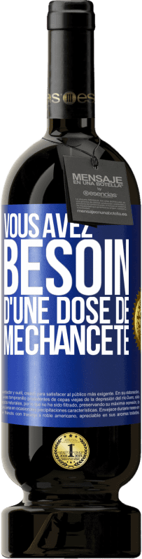 49,95 € Envoi gratuit | Vin rouge Édition Premium MBS® Réserve Vous avez besoin d'une dose de méchanceté Étiquette Bleue. Étiquette personnalisable Réserve 12 Mois Récolte 2016 Tempranillo