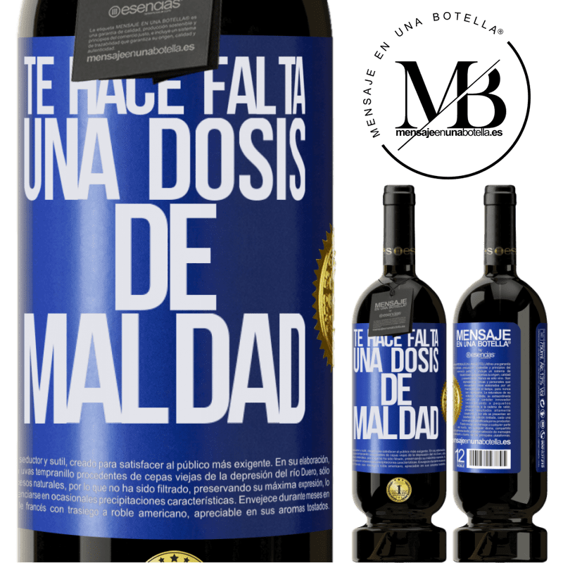 39,95 € Envío gratis | Vino Tinto Edición Premium MBS® Reserva Te hace falta una dosis de maldad Etiqueta Azul. Etiqueta personalizable Reserva 12 Meses Cosecha 2015 Tempranillo