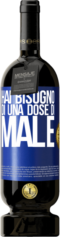 49,95 € Spedizione Gratuita | Vino rosso Edizione Premium MBS® Riserva Hai bisogno di una dose di male Etichetta Blu. Etichetta personalizzabile Riserva 12 Mesi Raccogliere 2014 Tempranillo