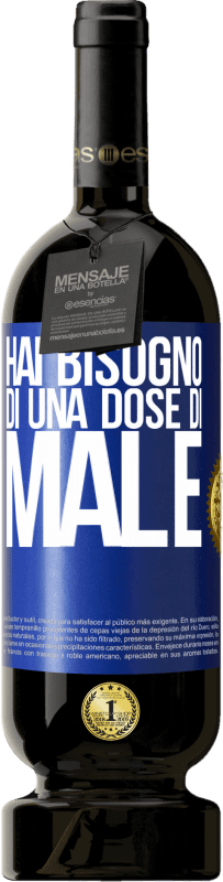 49,95 € Spedizione Gratuita | Vino rosso Edizione Premium MBS® Riserva Hai bisogno di una dose di male Etichetta Blu. Etichetta personalizzabile Riserva 12 Mesi Raccogliere 2016 Tempranillo