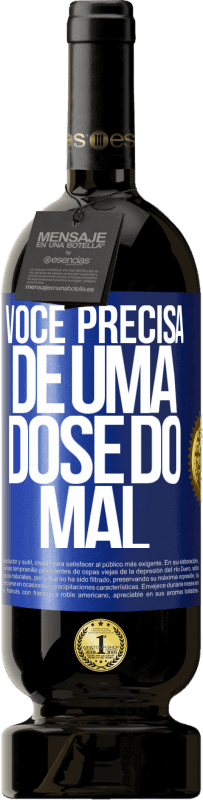 49,95 € | Vinho tinto Edição Premium MBS® Reserva Você precisa de uma dose do mal Etiqueta Azul. Etiqueta personalizável Reserva 12 Meses Colheita 2015 Tempranillo