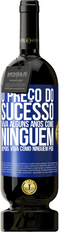 49,95 € | Vinho tinto Edição Premium MBS® Reserva O preço do sucesso. Viva alguns anos como ninguém, depois viva como ninguém pode Etiqueta Azul. Etiqueta personalizável Reserva 12 Meses Colheita 2016 Tempranillo