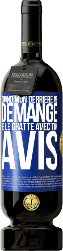 24,95 € Envoi Gratuit | Vin Rouge Édition Red Crianza 6 Mois Quand Mon Cul  Me Démange, Je Le Gratte Avec Ton Avis Étiquette Bleue. Étiquette  Personnalisable Vieillissement En Fûts De Chêne 6 Mois Récolte 2019  Tempranillo