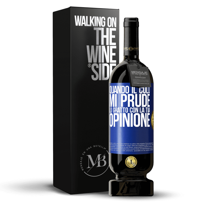 49,95 € Spedizione Gratuita | Vino rosso Edizione Premium MBS® Riserva Quando il culo mi prude, lo gratto con la tua opinione Etichetta Blu. Etichetta personalizzabile Riserva 12 Mesi Raccogliere 2015 Tempranillo