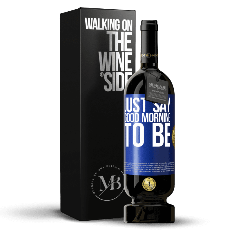 49,95 € Free Shipping | Red Wine Premium Edition MBS® Reserve Just say Good morning to be Blue Label. Customizable label Reserve 12 Months Harvest 2014 Tempranillo