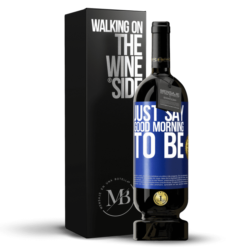 49,95 € Free Shipping | Red Wine Premium Edition MBS® Reserve Just say Good morning to be Blue Label. Customizable label Reserve 12 Months Harvest 2015 Tempranillo