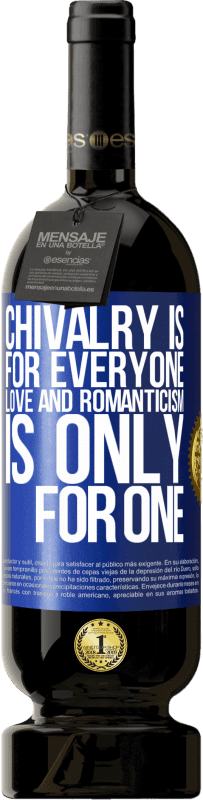49,95 € Free Shipping | Red Wine Premium Edition MBS® Reserve Chivalry is for everyone. Love and romanticism is only for one Blue Label. Customizable label Reserve 12 Months Harvest 2016 Tempranillo