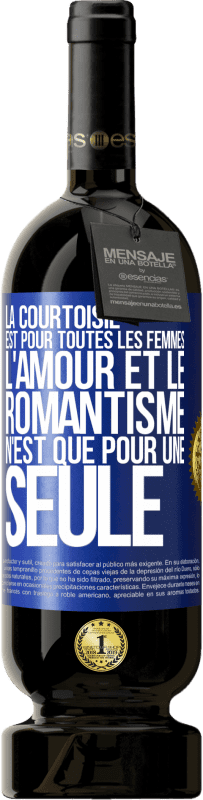 49,95 € Envoi gratuit | Vin rouge Édition Premium MBS® Réserve La courtoisie est pour toutes les femmes. L'amour et le romantisme n'est que pour une seule Étiquette Bleue. Étiquette personnalisable Réserve 12 Mois Récolte 2016 Tempranillo