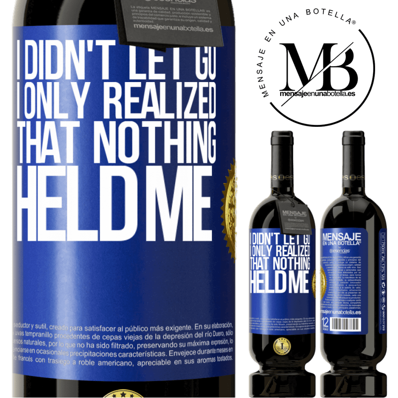 29,95 € Free Shipping | Red Wine Premium Edition MBS® Reserva I didn't let go, I only realized that nothing held me Blue Label. Customizable label Reserva 12 Months Harvest 2014 Tempranillo