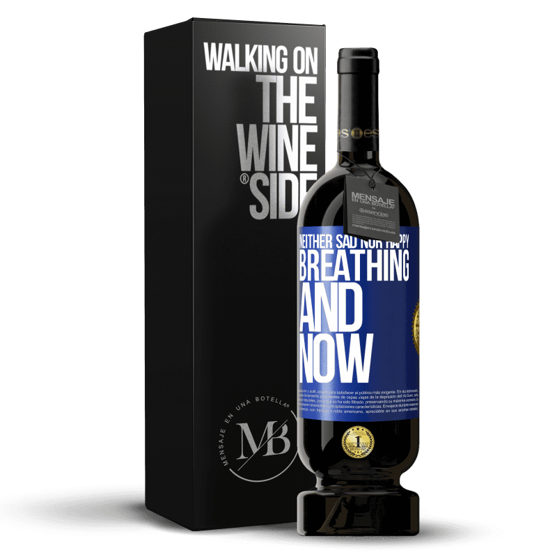 49,95 € Free Shipping | Red Wine Premium Edition MBS® Reserve Neither sad nor happy. Breathing and now Blue Label. Customizable label Reserve 12 Months Harvest 2014 Tempranillo