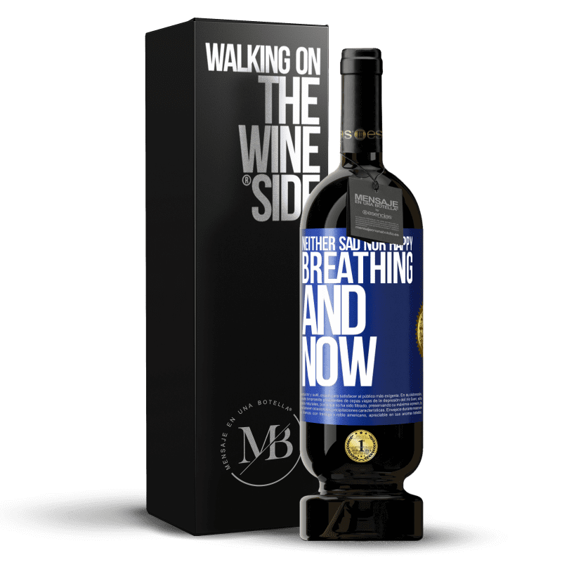 49,95 € Free Shipping | Red Wine Premium Edition MBS® Reserve Neither sad nor happy. Breathing and now Blue Label. Customizable label Reserve 12 Months Harvest 2016 Tempranillo