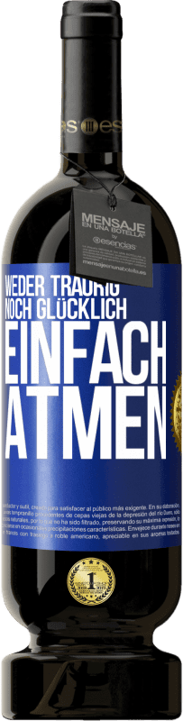 «Weder traurig. noch glücklich. Einfach atmen» Premium Ausgabe MBS® Reserve