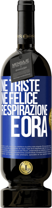 49,95 € Spedizione Gratuita | Vino rosso Edizione Premium MBS® Riserva Né triste né felice. Respirazione e ora Etichetta Blu. Etichetta personalizzabile Riserva 12 Mesi Raccogliere 2015 Tempranillo